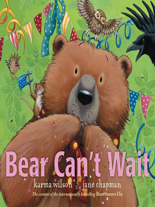 Title details for Bear Can't Wait by Karma Wilson - Available